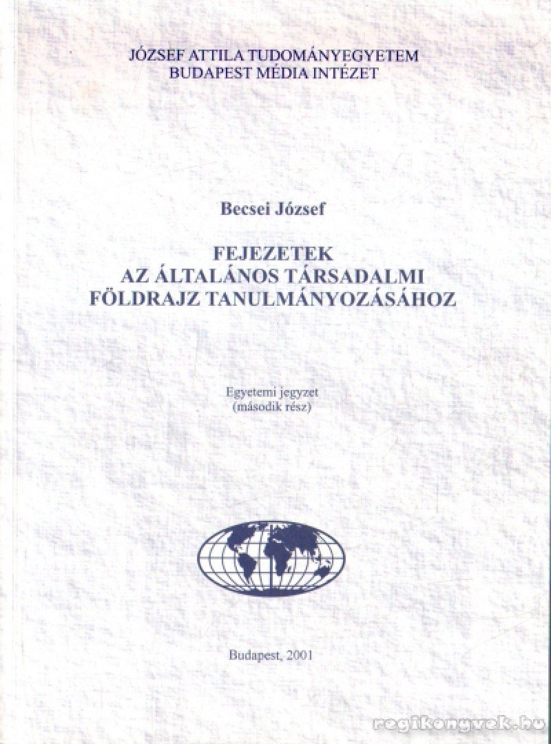 Becsei József - Fejezetek az általános társadalmi földrajz tanulmányozásához II. [antikvár]