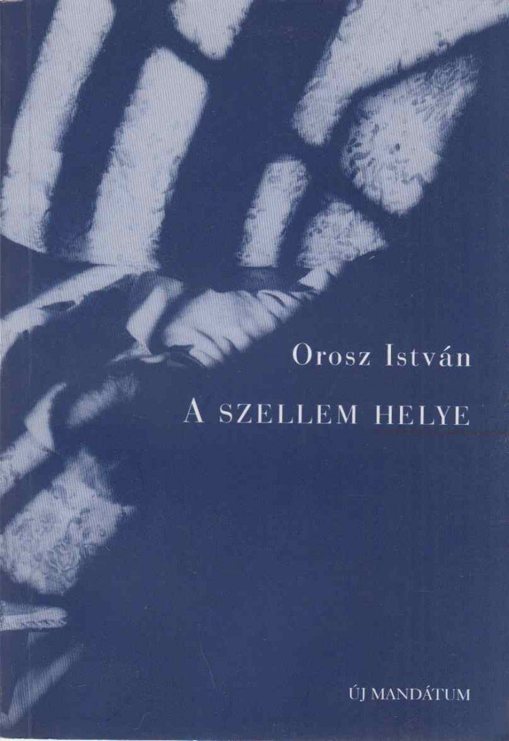 OROSZ ISTVÁN - A szellem helye (dedikált) [antikvár]