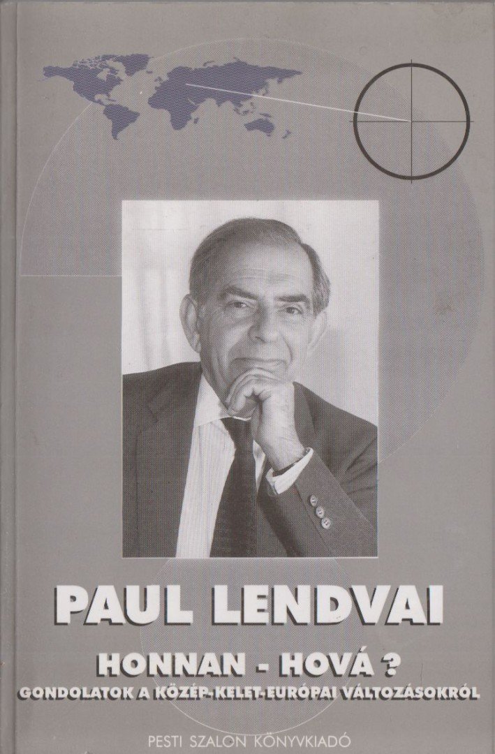 Paul Lendvai - Honnan - Hová? [antikvár]