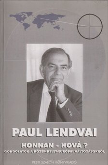 Paul Lendvai - Honnan - Hová? [antikvár]