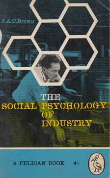 J. A. C. Brown - The Social Psychology of Industry [antikvár]