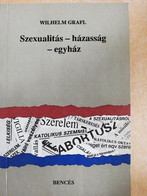 Wilhelm Grafl - Szexualitás - házasság - egyház [antikvár]