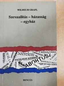 Wilhelm Grafl - Szexualitás - házasság - egyház [antikvár]