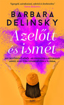 Barbara Delinsky - Azelőtt és ismét - Egy rejtőzködő nőről, aki összeszedi a bátorságát ahhoz, hogy újra szembenézzen a világgal [eKönyv: epub, mobi]