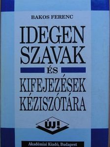 Bakos Ferenc - Idegen szavak és kifejezések kéziszótára [antikvár]