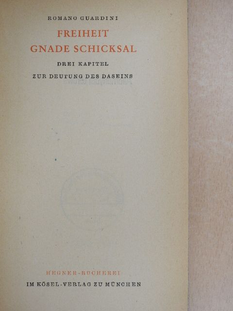Romano Guardini - Freiheit Gnade Schicksal [antikvár]