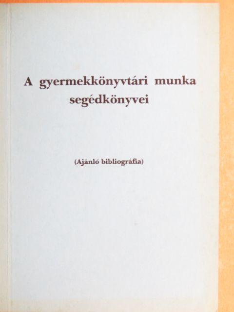 A gyermekkönyvtári munka segédkönyvei [antikvár]