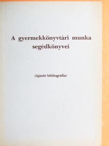 A gyermekkönyvtári munka segédkönyvei [antikvár]