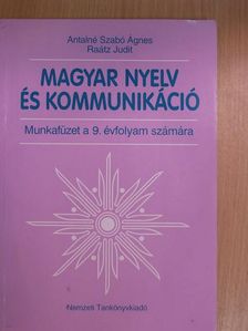 Antalné Dr. Szabó Ágnes - Magyar nyelv és kommunikáció - Munkafüzet a 9. évfolyam számára [antikvár]
