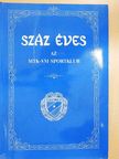 Antal Zoltán - Száz éves az MTK-VM Sportklub [antikvár]