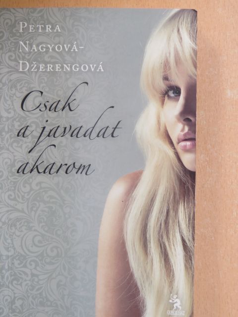 Petra Nagyová-Dzerengová - Csak a javadat akarom [antikvár]