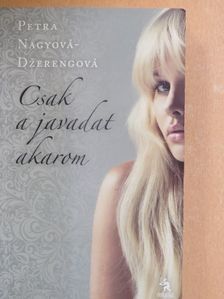 Petra Nagyová-Dzerengová - Csak a javadat akarom [antikvár]
