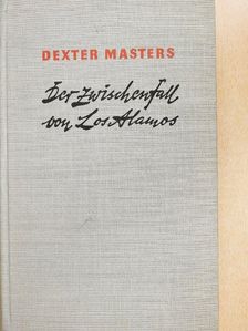 Dexter Masters - Der Zwischenfall von Los Alamos [antikvár]