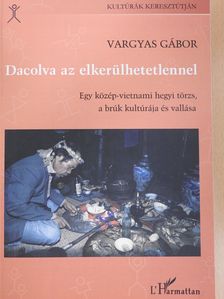 Vargyas Gábor - Dacolva az elkerülhetetlennel (dedikált példány) [antikvár]