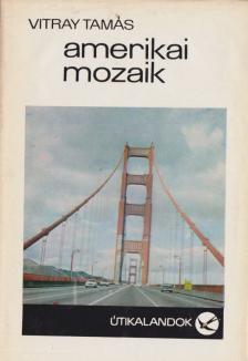 Vitray Tamás - Amerikai mozaik [antikvár]