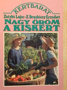 Dr. Zatykó Lajos - Nagy öröm a kiskert! [antikvár]