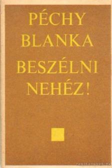 Péchy Blanka - Beszélni nehéz! [antikvár]