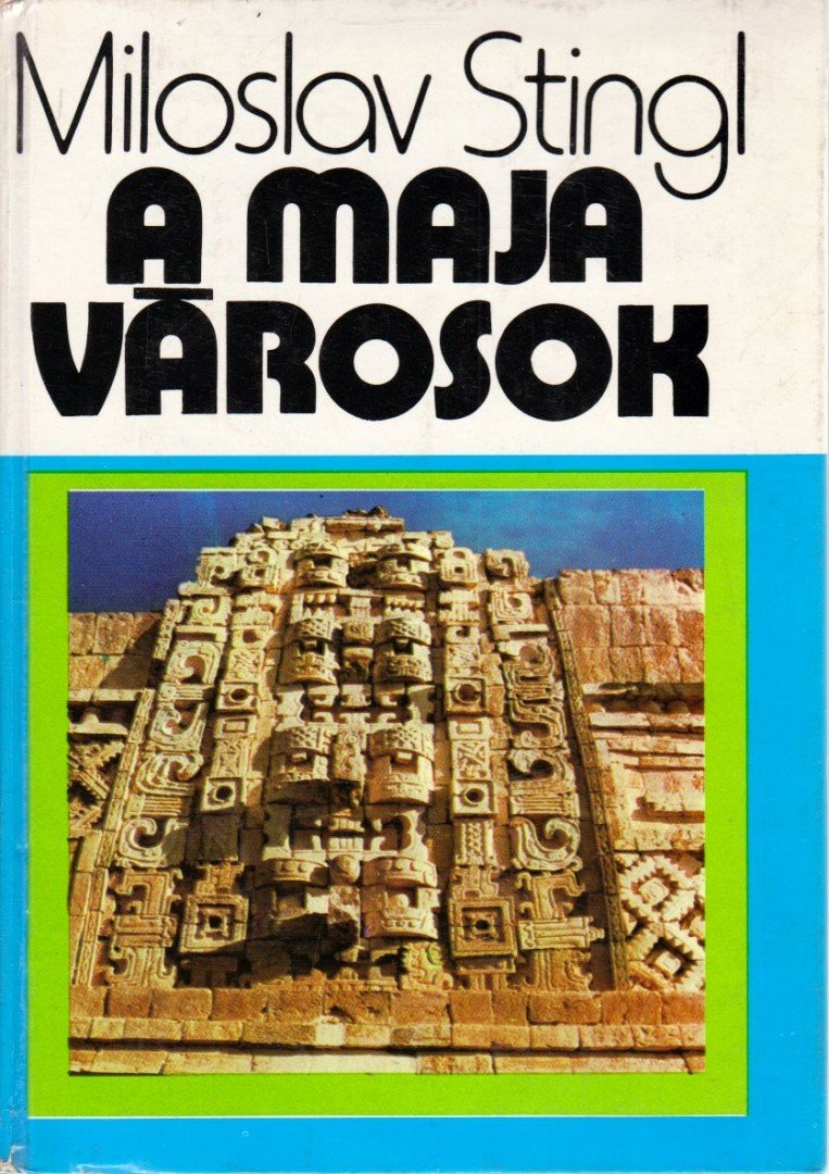 Stingl, Miloslav - A maja városok [antikvár]