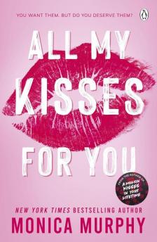 Monica Murphy - All My Kisses for You (Lancaster Prep Next Generation Series, Book 1)