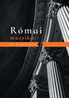 CS.SZABÓ LÁSZLÓ - Római muzsika