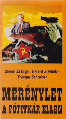 Lage, Olivier da, Grzybek, Gérard, Schreiber, Thomas - Merénylet a főtitkár ellen [antikvár]