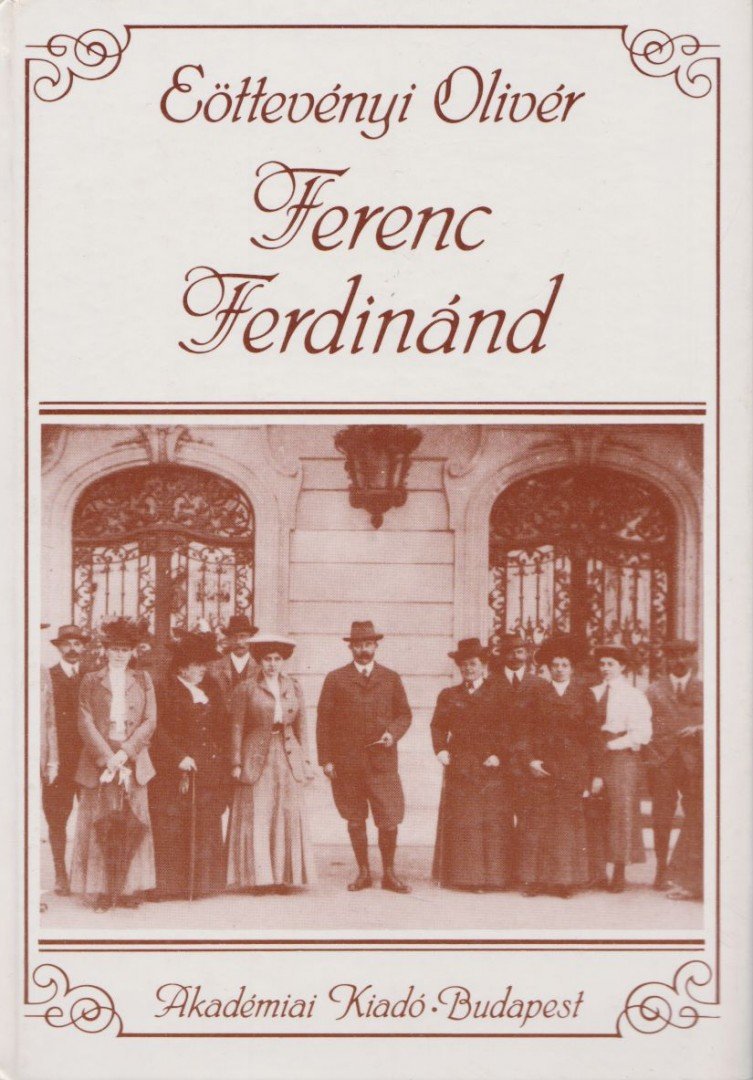 Eöttevényi Olivér - Ferenc Ferdinánd (reprint) [antikvár]