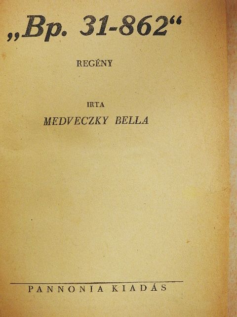 Medveczky Bella - "Bp. 31-862" [antikvár]