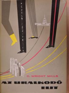 C. Wright Mills - Az uralkodó elit [antikvár]