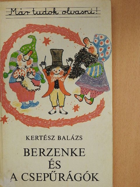 Kertész Balázs - Berzenke és a csepűrágók [antikvár]
