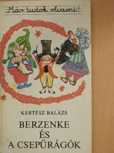 Kertész Balázs - Berzenke és a csepűrágók [antikvár]