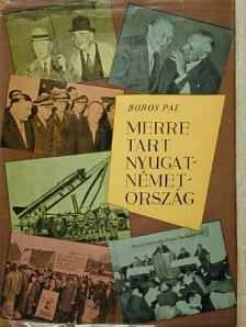Boros Pál - Merre tart Nyugat-Németország? [antikvár]