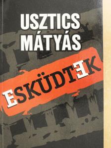 Usztics Mátyás - Esküdtek (dedikált példány) [antikvár]