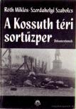 Szerdahelyi Szabolcs, Róth Miklós - A Kossuth téri sortűzper [antikvár]