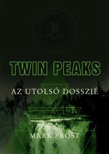 Mark Frost - Twin Peaks - Az utolsó dosszié [antikvár]