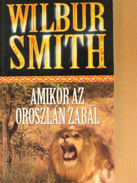 Wilbur Smith - Amikor az oroszlán zabál [antikvár]
