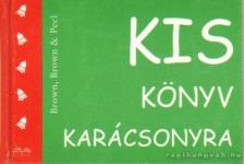 Brown, Rosemary, Brown, H. Jackson, Peel, Kathy - Kis könyv karácsonyra [antikvár]