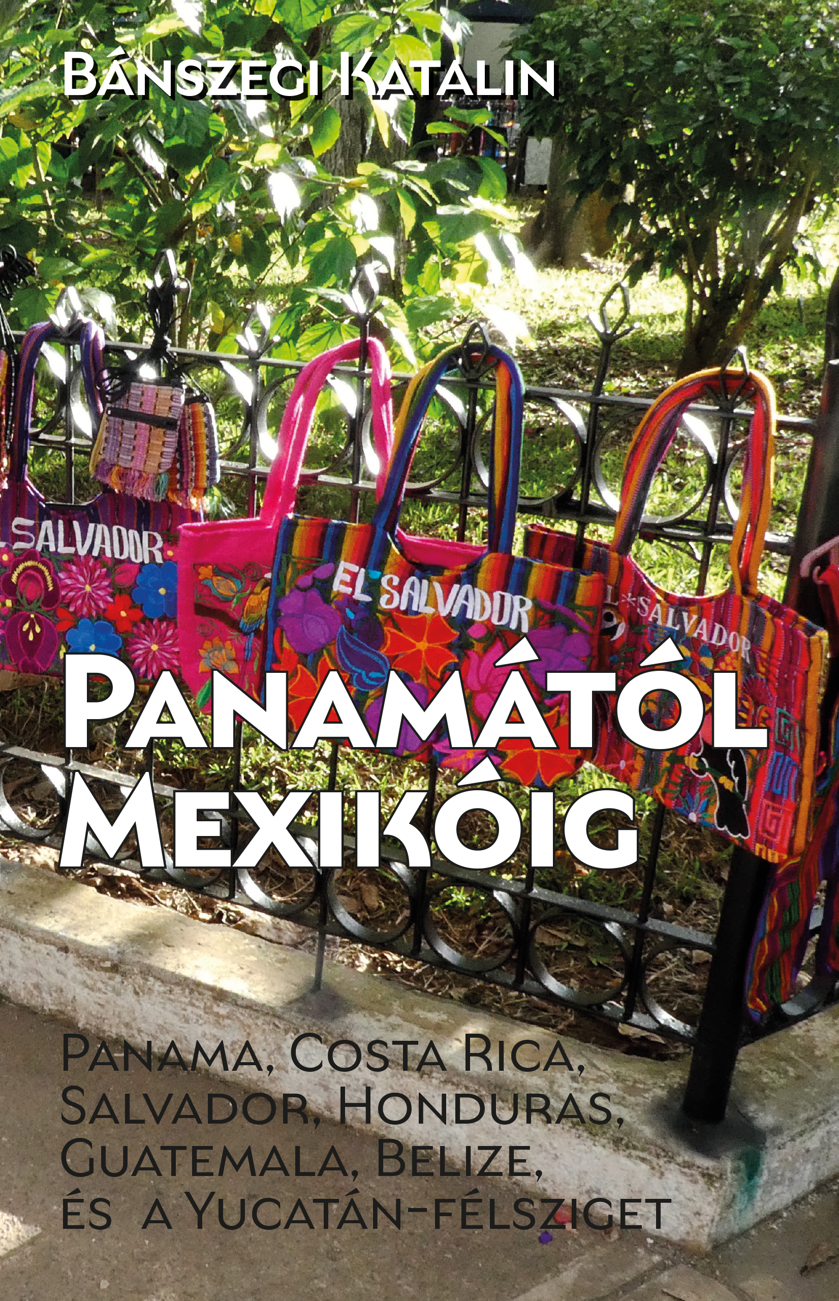 Bánszegi Katalin - Panamától Mexikóig [eKönyv: epub, mobi]
