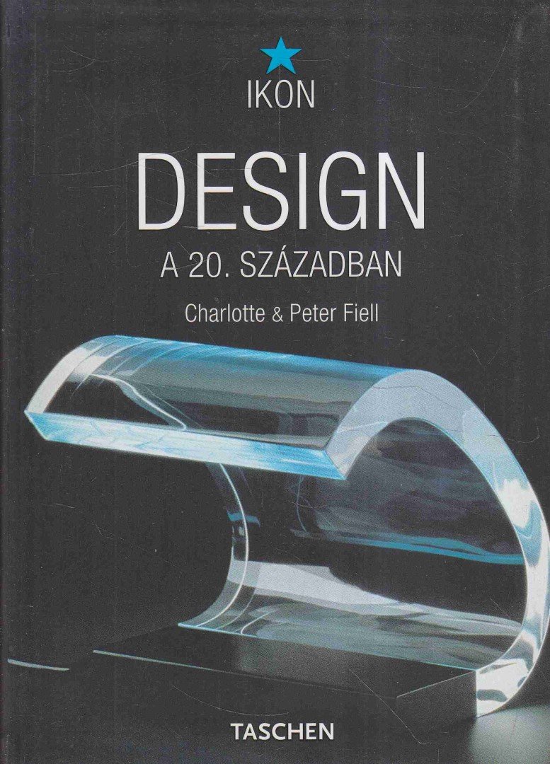 Fiell, Charlotte, Fiell, Peter - Design a 20. században [antikvár]