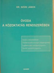 Dr. Szüdi János - Óvoda a közoktatás rendszerében [antikvár]