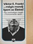 Viktor E. Frankl - ...mégis mondj Igent az Életre! [antikvár]