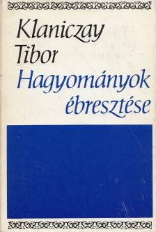 Klaniczay Tibor - Hagyományok ébresztése [antikvár]