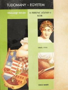 Diószegi István - A Ferenc József-i kor [antikvár]