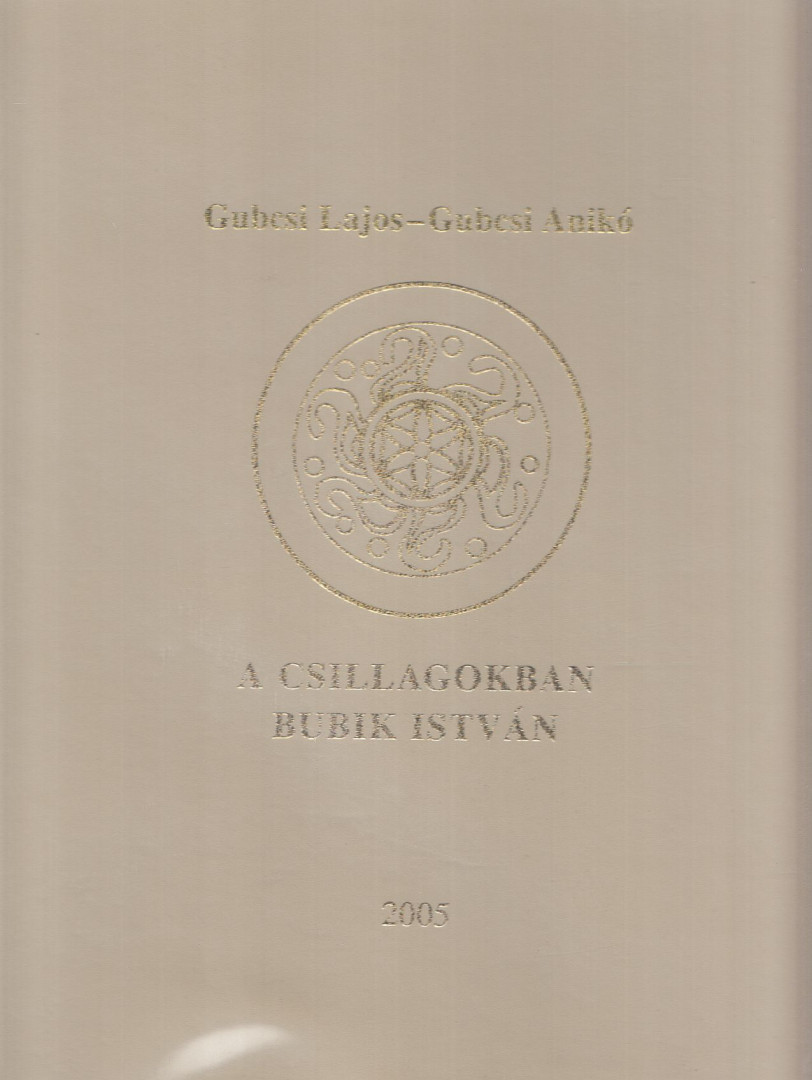 Gubcsi Lajos, Gubcsi Anikó - A csillagokban Bubik István [antikvár]