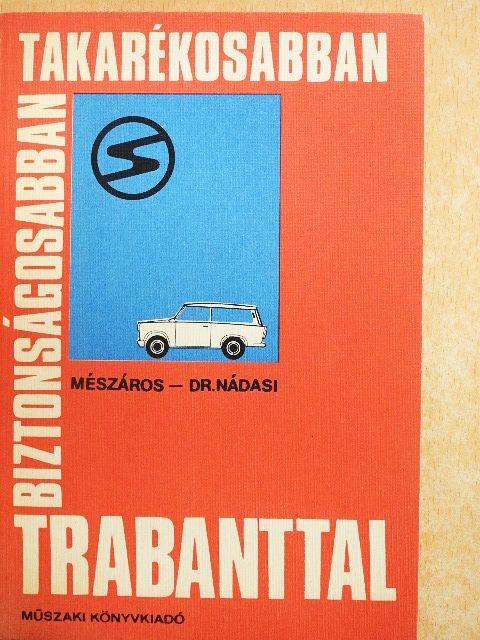 Dr. Nádasi Antal - Biztonságosabban, takarékosabban, Trabanttal [antikvár]