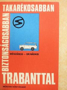 Dr. Nádasi Antal - Biztonságosabban, takarékosabban, Trabanttal [antikvár]