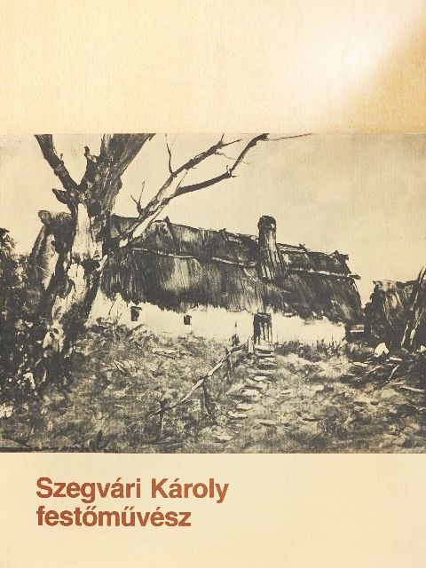 Dr. Tóth Ervin - Szegvári Károly festőművész [antikvár]