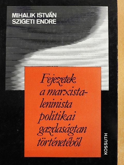 Mihalik István - Fejezetek a marxista-leninista politikai gazdaságtan történetéből [antikvár]