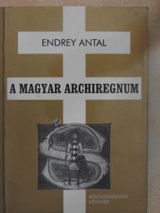 Endrey Antal - A magyar archiregnum [antikvár]
