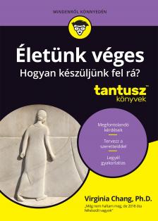 Virginia Chang - Életünk véges - Hogyan készüljünk fel rá?