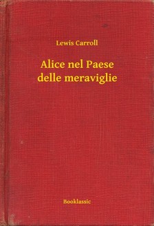 Lewis Carroll - Alice nel Paese delle meraviglie [eKönyv: epub, mobi]